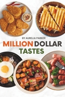 Million Dollar Tastes: Culinary Creations for Success B0CSB9BVDH Book Cover