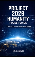 PROJECT 2029 HUMANITY POCKET GUIDE: The 70 Core Values and Vows B0GJF24955 Book Cover