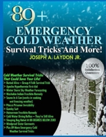 89+ Emergency Cold Weather Survival Tricks And More! 1497502519 Book Cover