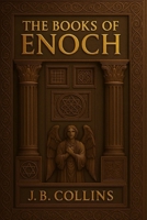 The Book of Enoch: The Complete Apocryphal Trilogy B0G49FS428 Book Cover