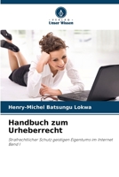 Handbuch zum Urheberrecht: Strafrechtlicher Schutz geistigen Eigentums im InternetBand I 6206098834 Book Cover