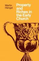 Property And Riches In The Early Church: Aspects Of A Social History Of Early Christianity 0800612019 Book Cover
