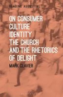 On Consumer Culture, Identity, The Church and the Rhetorics of Delight 1501330918 Book Cover