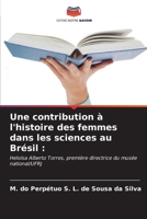 Une contribution à l'histoire des femmes dans les sciences au Brésil :: Heloísa Alberto Torres, première directrice du musée national/UFRJ (French Edition) B0CKKPYBF9 Book Cover