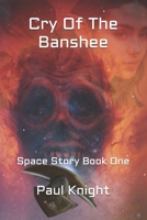 Cry Of The Banshee: Space Story Book One 1503032361 Book Cover