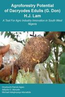Agroforestry Potential of Dacryodes Edulis (G. Don) H.J. Lam: A Tool For Agro Industry Innovation in South West Nigeria 1789020042 Book Cover
