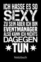 Ich hasse es so sexy zu sein aber ich bin Eventmanager also kann ich nichts dagegen tun: A5 Notizbuch f�r alle Eventmanager - Liniert 120 Seiten - Geschenk/Geschenkidee zum Geburtstag - Weihnachten - 1700779176 Book Cover