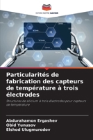 Particularités de fabrication des capteurs de température à trois électrodes (French Edition) 6207952073 Book Cover