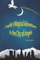 Charlie's Magical Adventures in the City of Angels B09JBKRJCF Book Cover