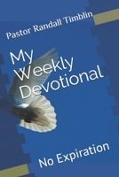 My Weekly Devotional: No Expiration 1660420369 Book Cover