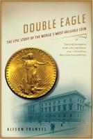 Double Eagle: The Epic Story of the World's Most Valuable Coin 0393330001 Book Cover