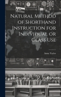 Natural Method of Shorthand Instruction for Individual or Class Use 1022020811 Book Cover