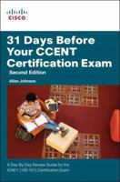 31 Days Before Your Ccent Certification Exam: A Day-by-day Review Guide for Icnd1 (100-101) Certification Exam 1587204533 Book Cover