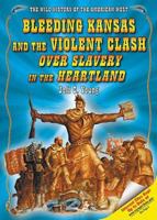 Bleeding Kansas And the Violent Clash over Slavery in the Heartland 1598450131 Book Cover