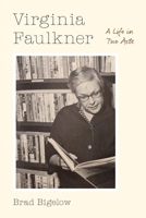 Virginia Faulkner: A Life in Two Acts 1496230620 Book Cover
