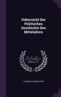 Uebersicht Der Politischen Geschichte Des Mittelalters 1354786149 Book Cover