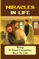 Miracles In Life: Bring A Dead Carpenter Back To Life null Book Cover