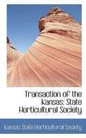 Transaction of the Kansas: State Horticultural Society 035387745X Book Cover