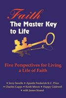 Faith the Master Key to Life: Five Perspectives for Living a Life of Fatih 1492195324 Book Cover