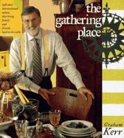 The Gathering Place: Informal International Menus That Bring Family and Friends Back to the Table 096576060X Book Cover