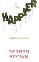A Little Happier: Notes for reassurance 1787634477 Book Cover