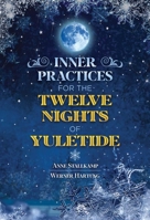 Inner Practices for the Twelve Nights of Yuletide 1644113244 Book Cover