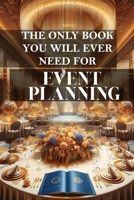 The only book you will ever need for Event Planning: A comprehensive guide to successful event management B0CP33KW3J Book Cover
