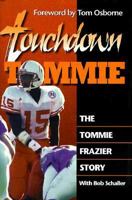 Touchdown Tommie: The Tommie Frazier Story 1887002839 Book Cover