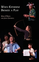 When Katherine Brewed, a Play: Telling the Story of the Peasants' Revolt and Today's New Radical Theatre 1805115448 Book Cover