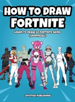 How to Draw Fortnite: Learn to Draw 50 Fortnite Skins (Unofficial) 195135558X Book Cover
