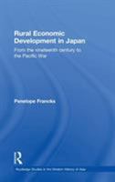 Rural Economic Development in Japan: From the Nineteenth Century to the Pacific War 0415444063 Book Cover