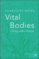 Vital Bodies: Living with Illness 1447335066 Book Cover