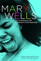 Mary Wells: The Tumultuous Life of Motown's First Superstar 1569762481 Book Cover