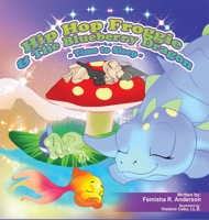 Hip Hop Froggie and The Blueberry Dragon 1088017134 Book Cover