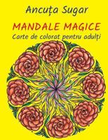 Mandale Magice: Carte de Colorat Pentru Adulti. Editia Compacta 1542846625 Book Cover