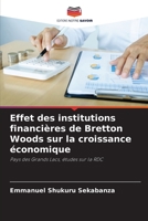Effet des institutions financières de Bretton Woods sur la croissance économique: Pays des Grands Lacs, études sur la RDC 6206259501 Book Cover