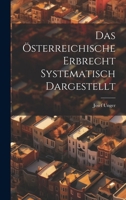 Das Österreichische Erbrecht Systematisch Dargestellt 1021737984 Book Cover