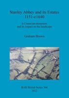 Stanley Abbey and Its Estates 1151-C1640: A Cistercian Monastery and Its Impact on the Landscape 1407310402 Book Cover