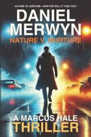 Nature V. Nurture - A Marcus Hale Thriller: Nature vs. Nurture—How Far Will It Take You? B0G5FLP1PR Book Cover