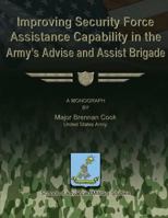 Improving Security Force Assistance Capability in the Army's Advise and Assist Brigade 1480029904 Book Cover