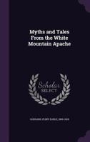 Myths And Tales From The White Mountain Apache 154049120X Book Cover