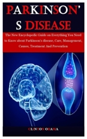 Parkinson's Disease: The New Encyclopedic Guide on Everything You Need to Know about Parkinson's disease, Care, Management, Causes, Treatme B098WBJ7GC Book Cover