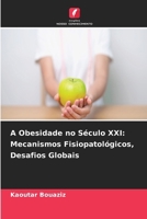 A Obesidade no Século XXI: Mecanismos Fisiopatológicos, Desafios Globais (Portuguese Edition) 6630237056 Book Cover
