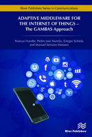 Adaptive Middleware for the Internet of Things: The Gambas Approach 8793519788 Book Cover