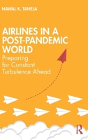 Airlines in a Post-Pandemic World: Preparing for Constant Turbulence Ahead 0367715821 Book Cover