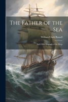 The Father of the sea; and Other Legends of the Deep 117826789X Book Cover