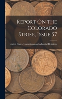 Report On the Colorado Strike, Issue 57 1019093625 Book Cover