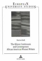 The African Continuum and Contemporary African American Women Writers: Their Literary Presence and Ancestral Past 3631490828 Book Cover