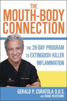 The Mouth-Body Connection: The 28-Day Program to Create a Healthy Mouth, Reduce Inflammation and Prevent Disease Throughout the Body 1546082549 Book Cover