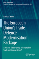 The European Union's Trade Defence Modernisation Package: A Missed Opportunity at Reconciling Trade and Competition? 3030913651 Book Cover